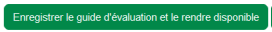 Cliquez sur Enregistrer le guide d'évaluation et la rendre prête à l'usage