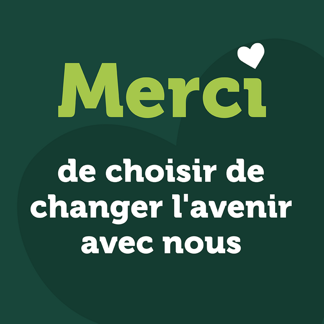 Merci de choisir de changer l'avenir avec nous