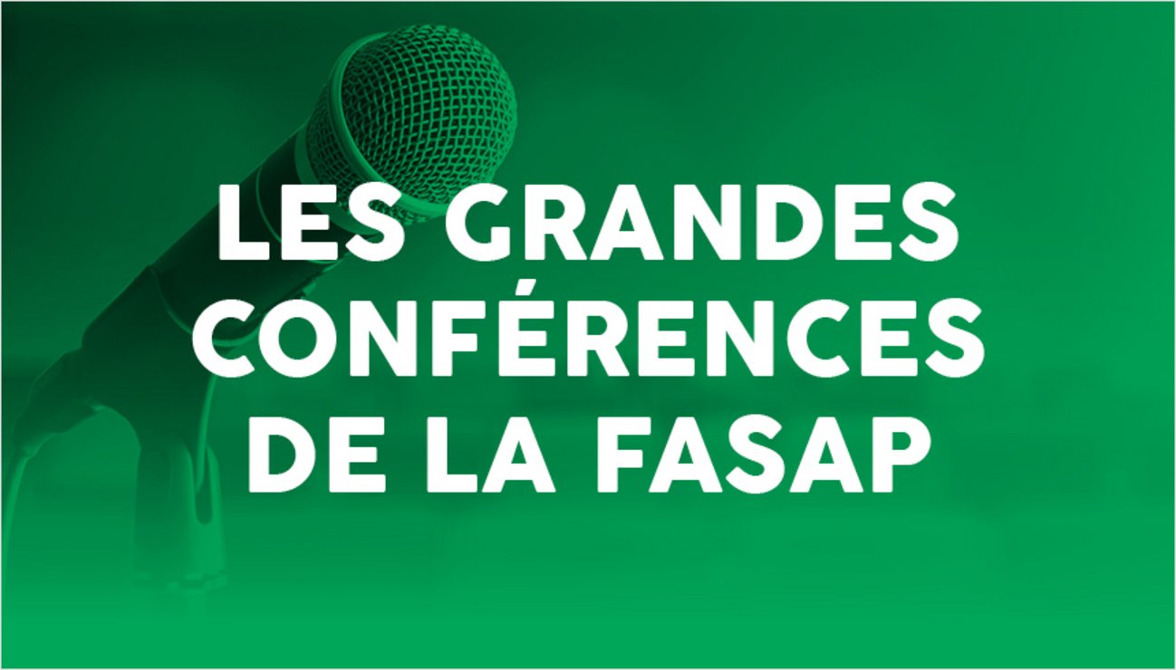 Les grandes conférences de la FASAP