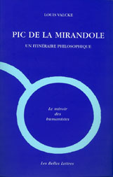 Pochette du livre de Louis Valcke, Pic de la Mirandole  Un itinraire philosophique, ditions Les Belles Lettres, coll. Le miroir des humanistes, 2005, 492 p.