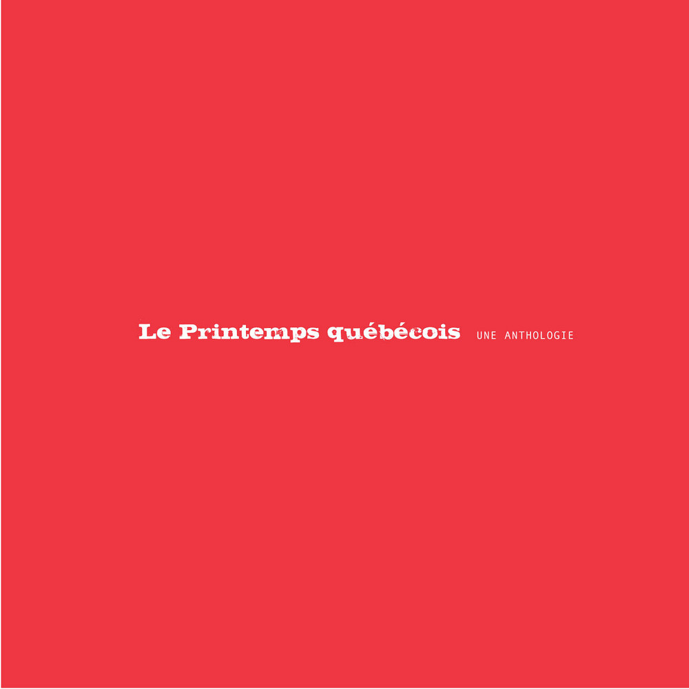 Le printemps québécois. Une anthologie, Éditions Écosociété, mars 2013, 360 pages.