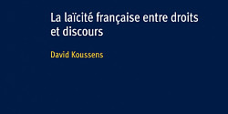 L’épreuve de la neutralité. La laïcité française entre droits et discours