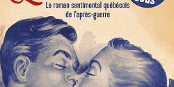 <em>L'Amour à 10 sous. Le roman sentimental québécois de l'après-guerre</em>