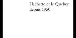 La pieuvre verte − Hachette et le Québec depuis 1950