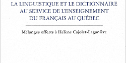 La linguistique et le dictionnaire au service de l'enseignement du français au Québec. Mélanges offerts à Hélène Cajolet-Laganière