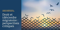 Le colloque <em>Droit et (dés)ordre migratoire : perspectives critiques</em> reçoit deux appuis financiers