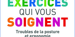 Les exercices qui vous soignent ‒ Troubles de la posture et ergonomie