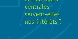 Les banques centrales servent-elles nos intérêts?