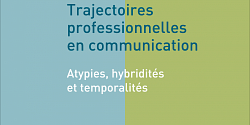 Trajectoires professionnelles en communication. Atypies, hybridités et temporalités