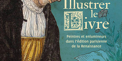 <em>Illustrer le livre. Peintres et enlumineurs dans l’édition parisienne de la Renaissance</em> d’Anna Baydova