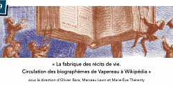 « La fabrique des récits de vie. Circulation des biographèmes de Vapereau à Wikipédia »