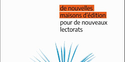 <em>Modernité du livre. De nouvelles maisons d’édition pour de nouveaux lectorats</em> d’Olivier Bessard-Banquy