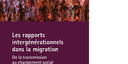 Les rapports intergénérationnels dans la migration. De la transmission au changement social.
