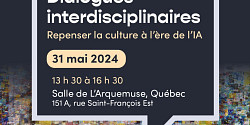 Événement « Dialogues interdisciplinaires : Repenser la culture à l'ère de l'IA »