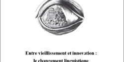 Entre vieillissement et innovation : le changement linguistique