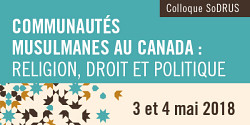 Colloque international sur les communautés musulmanes au Canada : religion, droit et politique