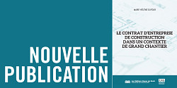 <em>Le contrat d’entreprise de construction dans un contexte de grand chantier</em>
