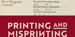 <em>Printing and Misprinting : A Companionto Mistakes and In-House Corrections in Renaissance Europe (1450-1650)</em> sous la direction de Geri Della Rocca de Candal, Anthony Grafton et Paolo Sachet