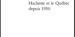 La pieuvre verte. Hachette et le Québec depuis 1950