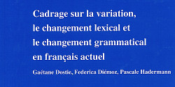 Cadrage sur la variation, le changement lexical et le changement grammatical en français actuel