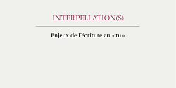 Interpellation(s). Enjeux de l'écriture au « tu »