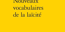 Nouveaux vocabulaires de la laïcité