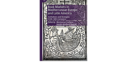 <em>Book Markets in Mediterranean Europe and Latin America. Institutions and Strategies (15th-18th Centuries)</em> sous la direction de Montserrat Cachero et Natalia Maillard-Alvarez
