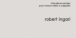 <em>Kyrie, Ave Maria, Ave verum corpus. Trois pièces sacrées pour chœur mixte  </em>
