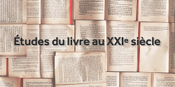 Études du livre au XXI<sup>e </sup>siècle - chantiers étudiants