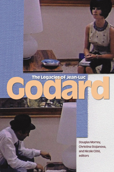 The Legacies of Jean-Luc Godard, Wilfrid Laurier University Press, 2013, 274 pages.