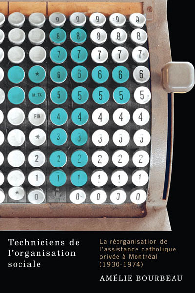 Am&eacute;lie Bourbeau, Techniciens de l'organisation sociale. La r&eacute;organisation de l'assistance catholique priv&eacute;e &agrave; Montr&eacute;al (1930-1974), Montr&eacute;al, McGill-Queen's University Press, 2015, 316 pages.