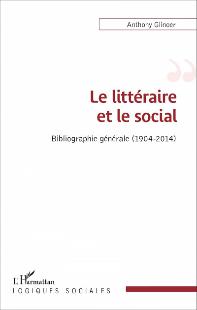Le littéraire et le social. Bibliographie générale (1904-2014), Paris, Éditions L'Harmattan, 2016, 364 p.