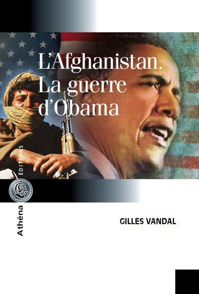 Gilles Vandal, L’Afghanistan. La guerre d’Obama, Montréal, Athéna éditions, 2012.