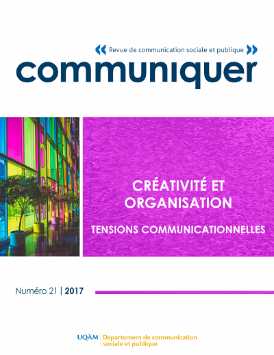Créativité et organisation. Tensions communicationnelles, sous la direction de Dany Baillargeon et Alexandre Coutant, Communiquer, numéro 21, 2017, 146 p.