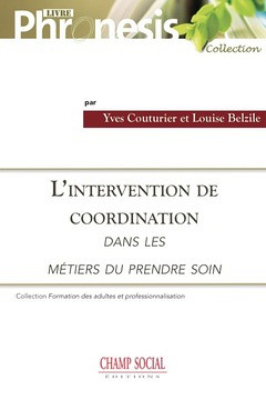L'intervention de coordination dans les métiers du « prendre soin », Champ social Éditions, Nîmes, 2016, 172 p.