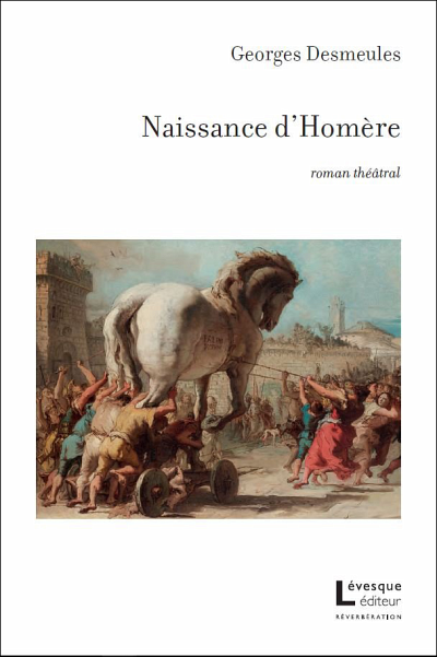 Georges Desmeules, Naissance d'Homère, Montréal, Lévesque éditeur, 2020, 160 p.