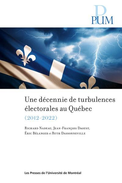 Richard Nadeau,&nbsp;Jean-Fran&ccedil;ois Daoust,&nbsp;&Eacute;ric B&eacute;langer&nbsp;et&nbsp;Ruth Dassonneville, Une d&eacute;cennie de turbulences &eacute;lectorales au Qu&eacute;bec, Les Presses de l'Universit&eacute; de Montr&eacute;al, Montr&eacute;al, 2026, 200p.