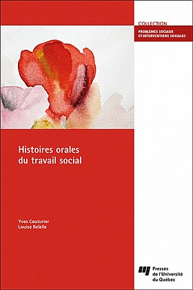 Yves Couturier et Louise Belzile, Histoires orales du travail social, Presse de l'Université de Québec, Québec, 2021, 186p.