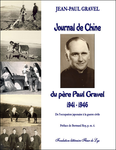 Jean-Paul Gravel, Journal de Chine du père Paul Gravel – 1941 à 1946 - De l'occupation japonaise à la guerre civile, Lévis, Fondation littéraire Fleur de Lys, 2011, 450 p.
