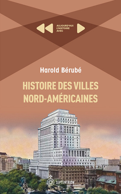 Harold Bérubé, Histoire des villes nord-américaines, Les éditions du Septentrion, Montréal, 2022, 174 p.