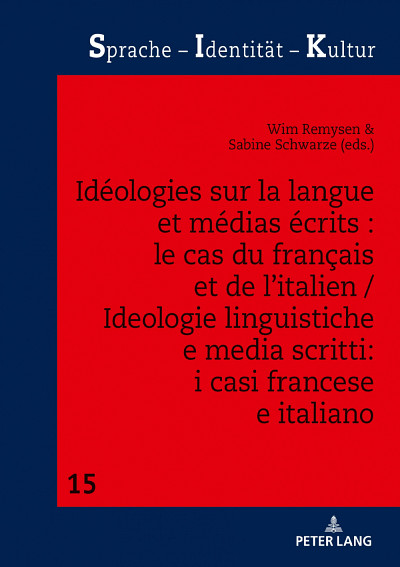 Idéologies sur la langue et médias écrits : le cas des langues française et italienne, sous la direction de Wim Remysen et Sabine Schwarze, Peter Lang, Collection « Sprache – Identität – Kultur », 2019, 360 p.
