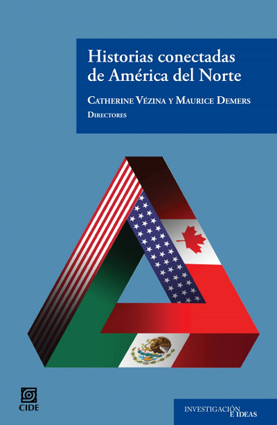 Historias conectadas de América del Norte, sous la direction de Maurice Demers et Catherine Vézina, Centro de Investigación y Docencia Económicas, Mexico, 2021, 209 p.