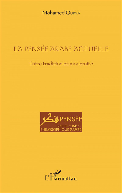 OURYA, Mohamed, La pens&eacute;e arabe actuelle. Entre tradition et modernit&eacute;, L&rsquo;Harmattan, France,octobre&nbsp;2016&nbsp;&bull; 248 p.