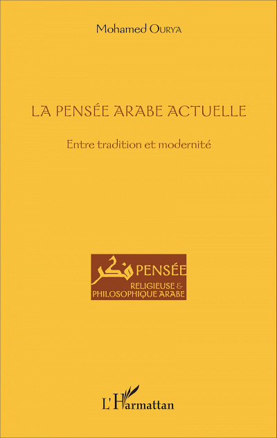 OURYA, Mohamed, La pensée arabe actuelle. Entre tradition et modernité, L’Harmattan, France,octobre 2016 • 248 p.