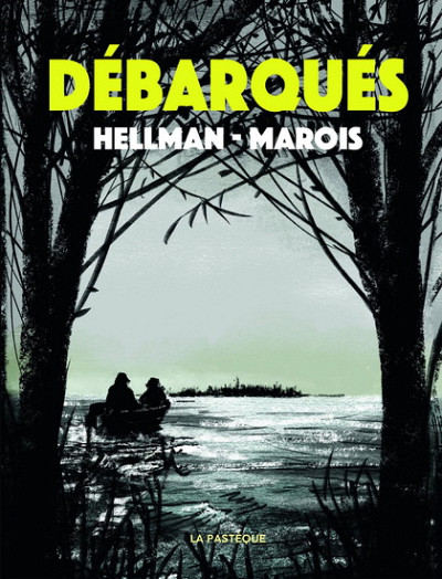 André Marois et Michel Hellman, Débarqués, Éditions de la Pastèque, Montréal, 2022, 104 p.