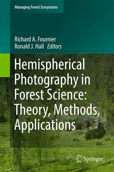 Hemispherical Photography in Forest Science: Theory, Methods, Applications, sous la direction de Richard Fournier et Ronald Hall, Les éditions Springer, 2017, 306 p.