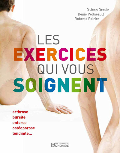 Jean Drouin, Roberto Poirier, Denis Pedneault, Les exercices qui vous soignent, Montr&eacute;al, &Eacute;ditions de l'homme, 2011, 256&nbsp;p.