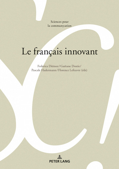 Le français innovant, sous la direction de Gaétane Dostie, Federica Diémoz, Pascale Hadermann et Florence Lefeuvre, Éditions Peter Lang, 2020, 400 p.