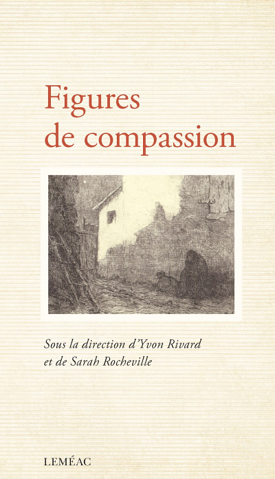 Figures de compassion, Éditions Leméac, Montréal, 176 pages.