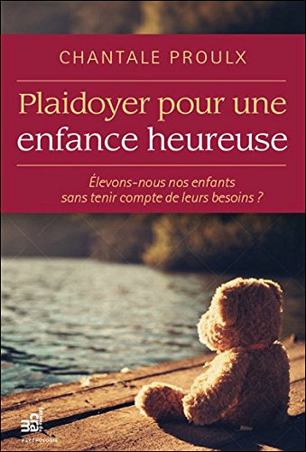 Chantale Proulx, Plaidoyer pour une enfance heureuse, Éditions du CRAM, Montréal, 2015, 224 p.